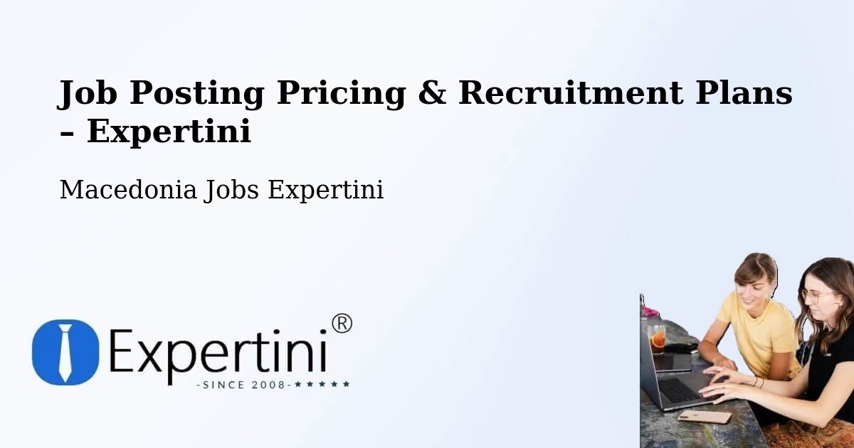 Job Posting Pricing & Recruitment Plans – Sopotnica - Sopotnica, Macedonia Jobs Expertini